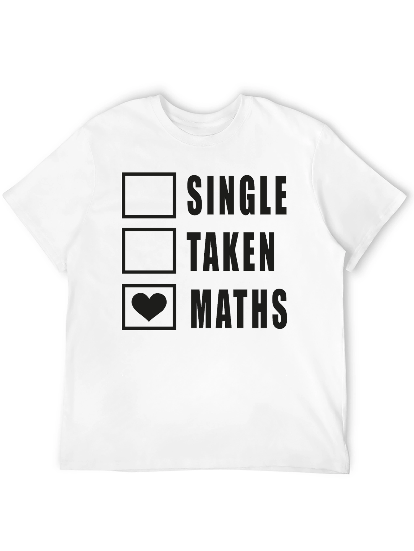 Maths T-Shirt: Single Taken Maths - Funny Geek Tee