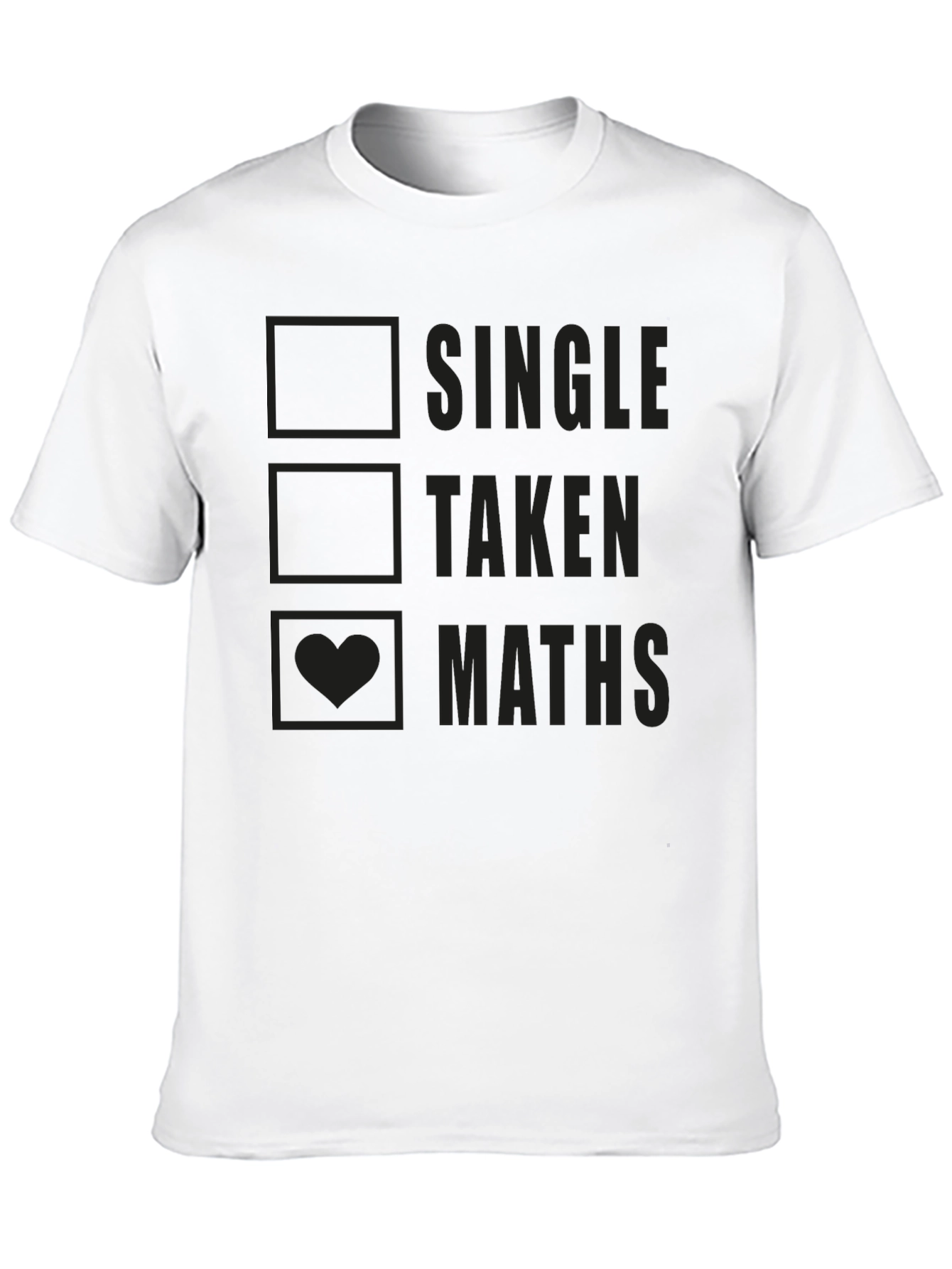 Maths T-Shirt: Single Taken Maths - Funny Geek Tee
