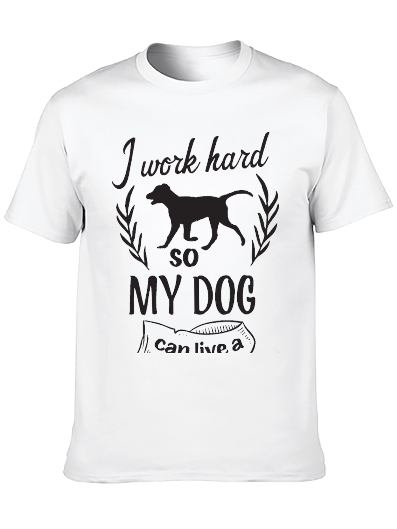 Work Hard For My Dog Graphic Tee