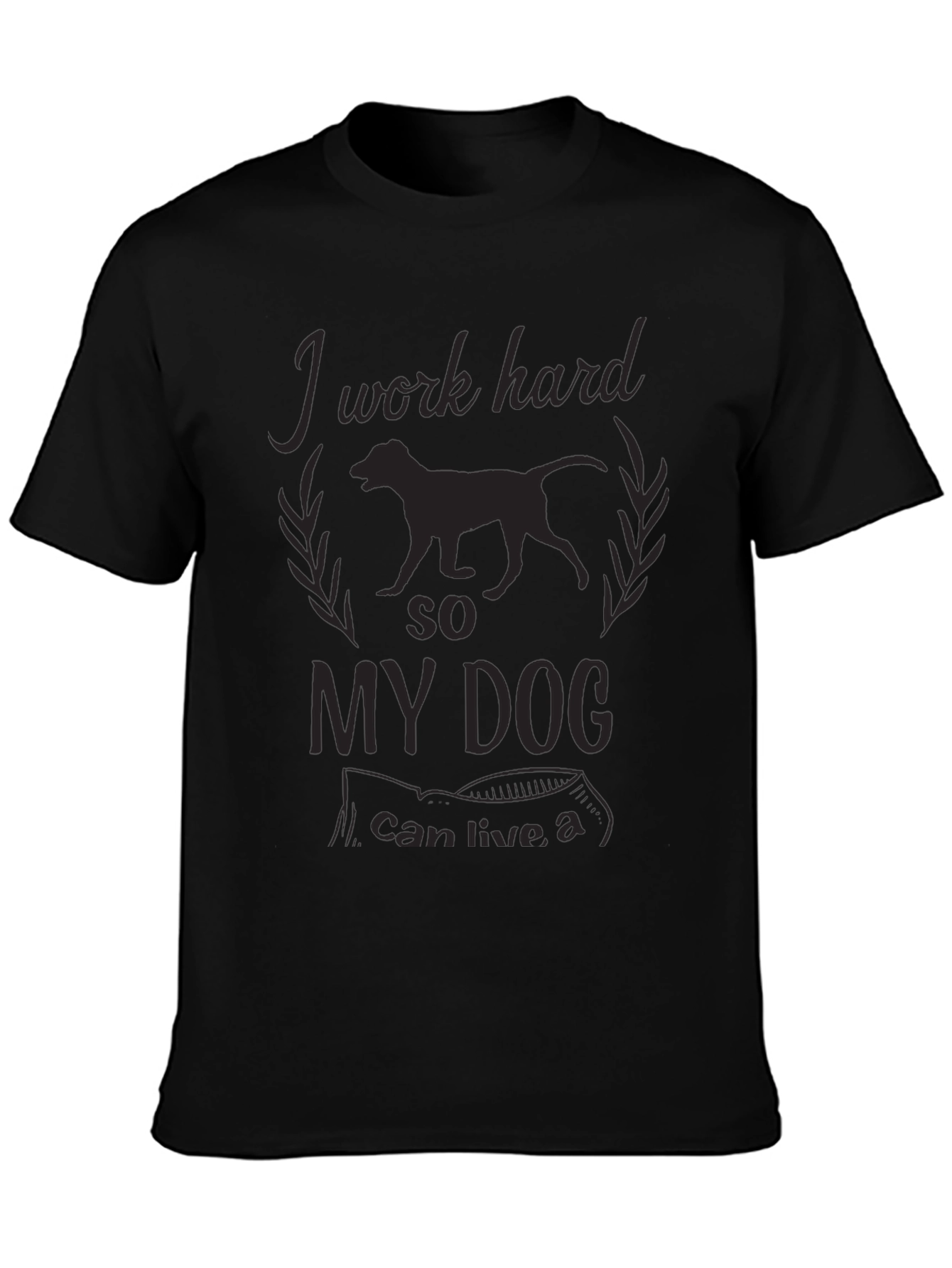 Work Hard For My Dog Graphic Tee