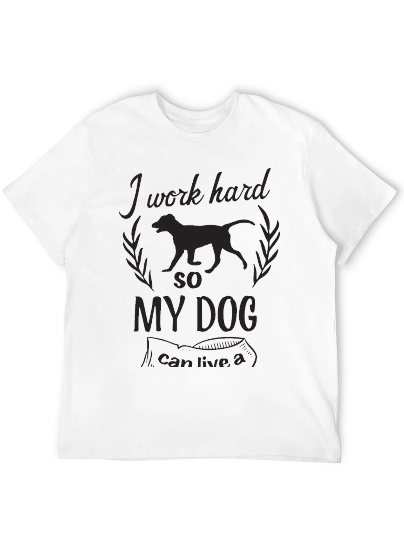 Work Hard For My Dog Graphic Tee