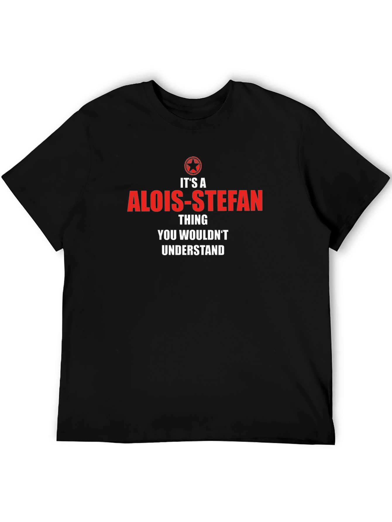 Alois-Stefan Thing T-Shirt Funny Gift Idea