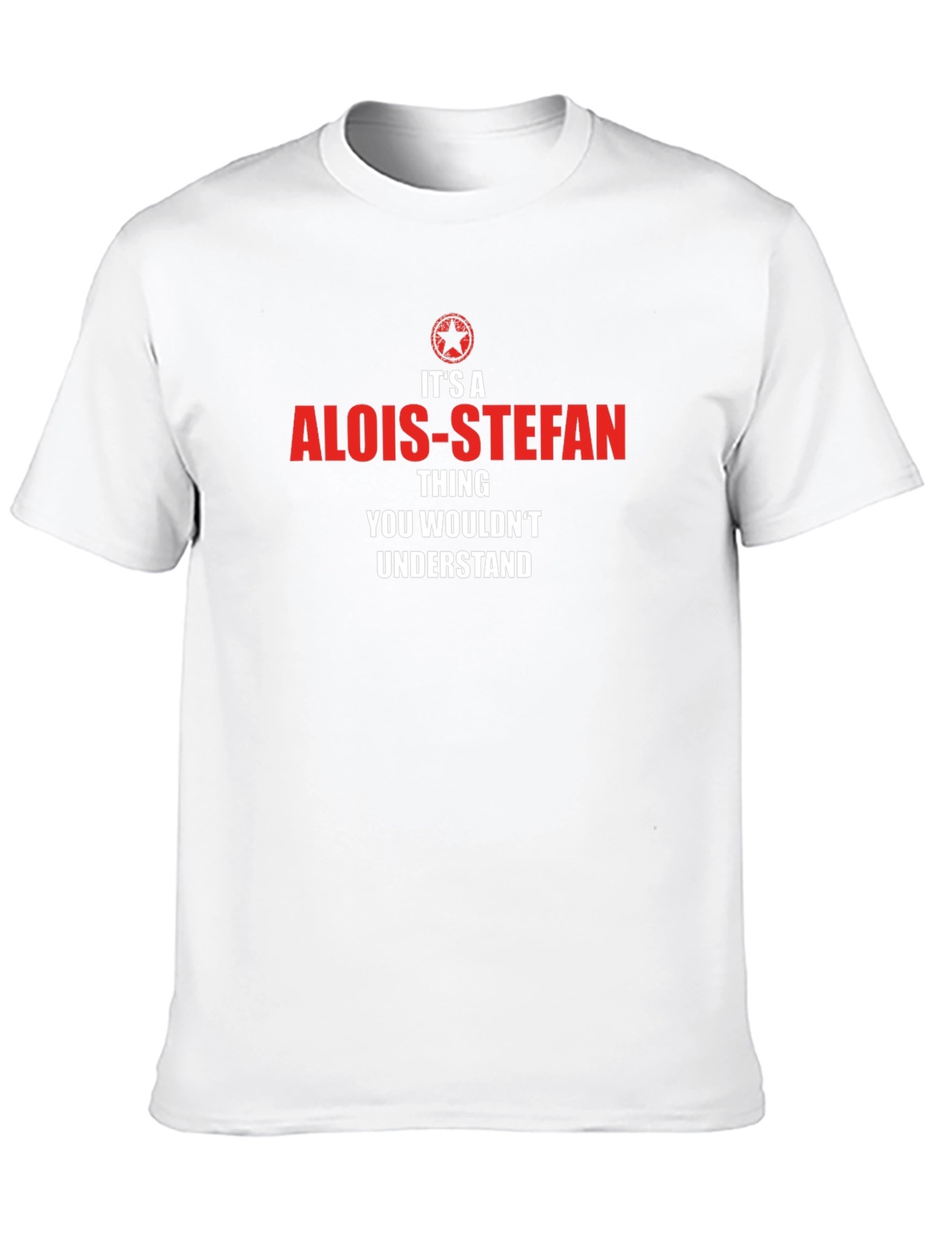 Alois-Stefan Thing T-Shirt Funny Gift Idea