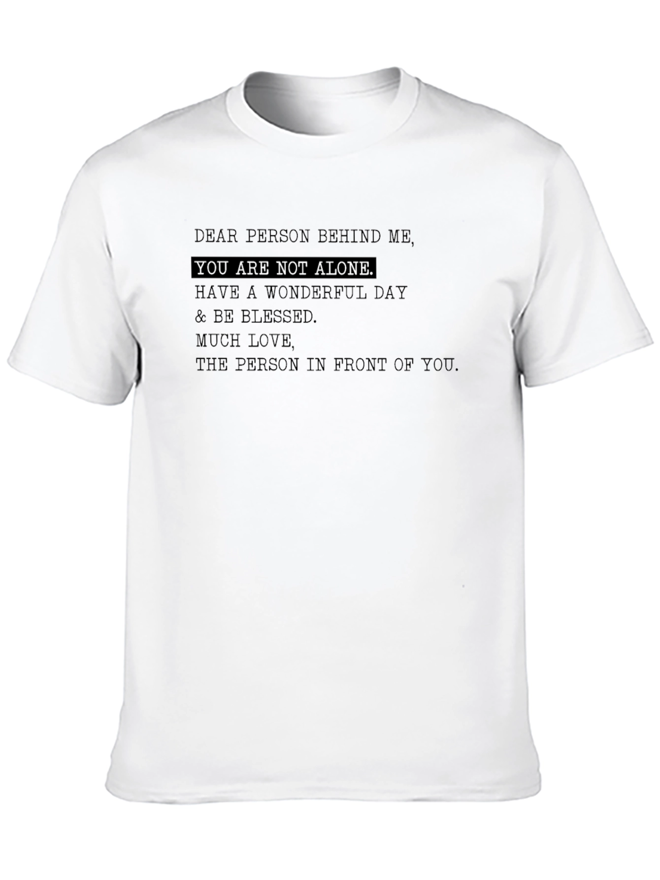 Inspirational Message T-Shirt - You Are Not Alone