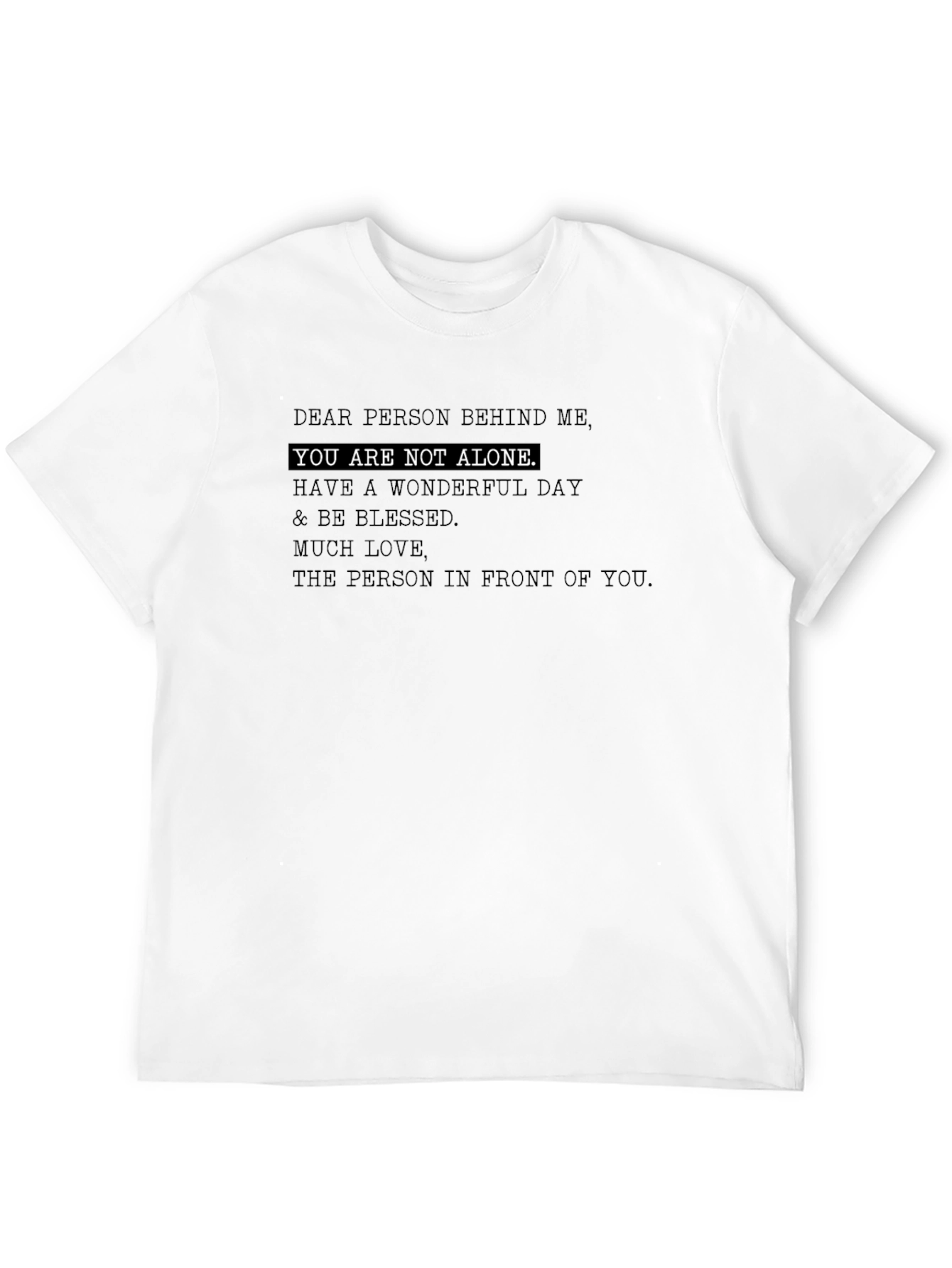 Inspirational Message T-Shirt - You Are Not Alone