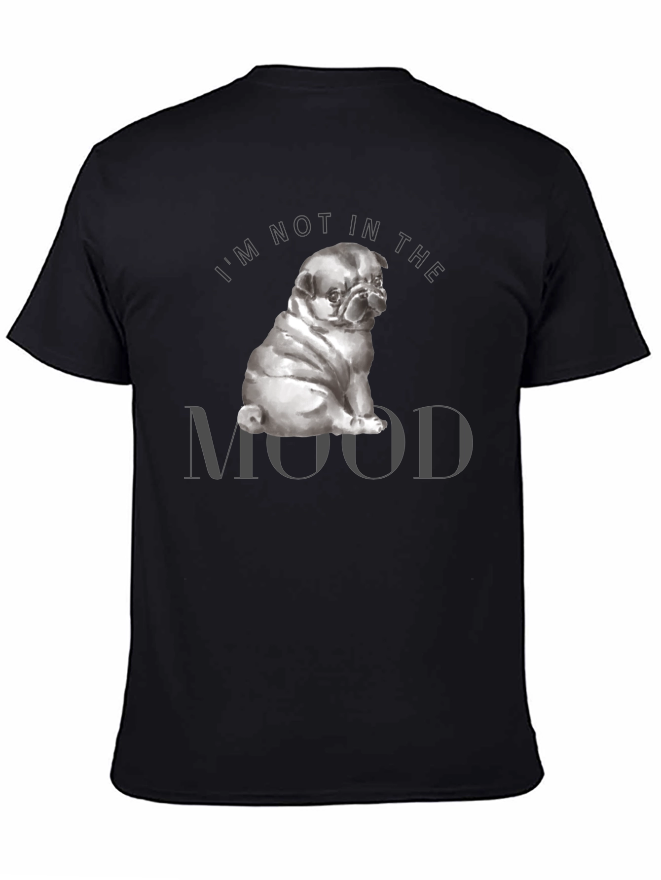Im Not In The Mood Pug Graphic T-Shirt