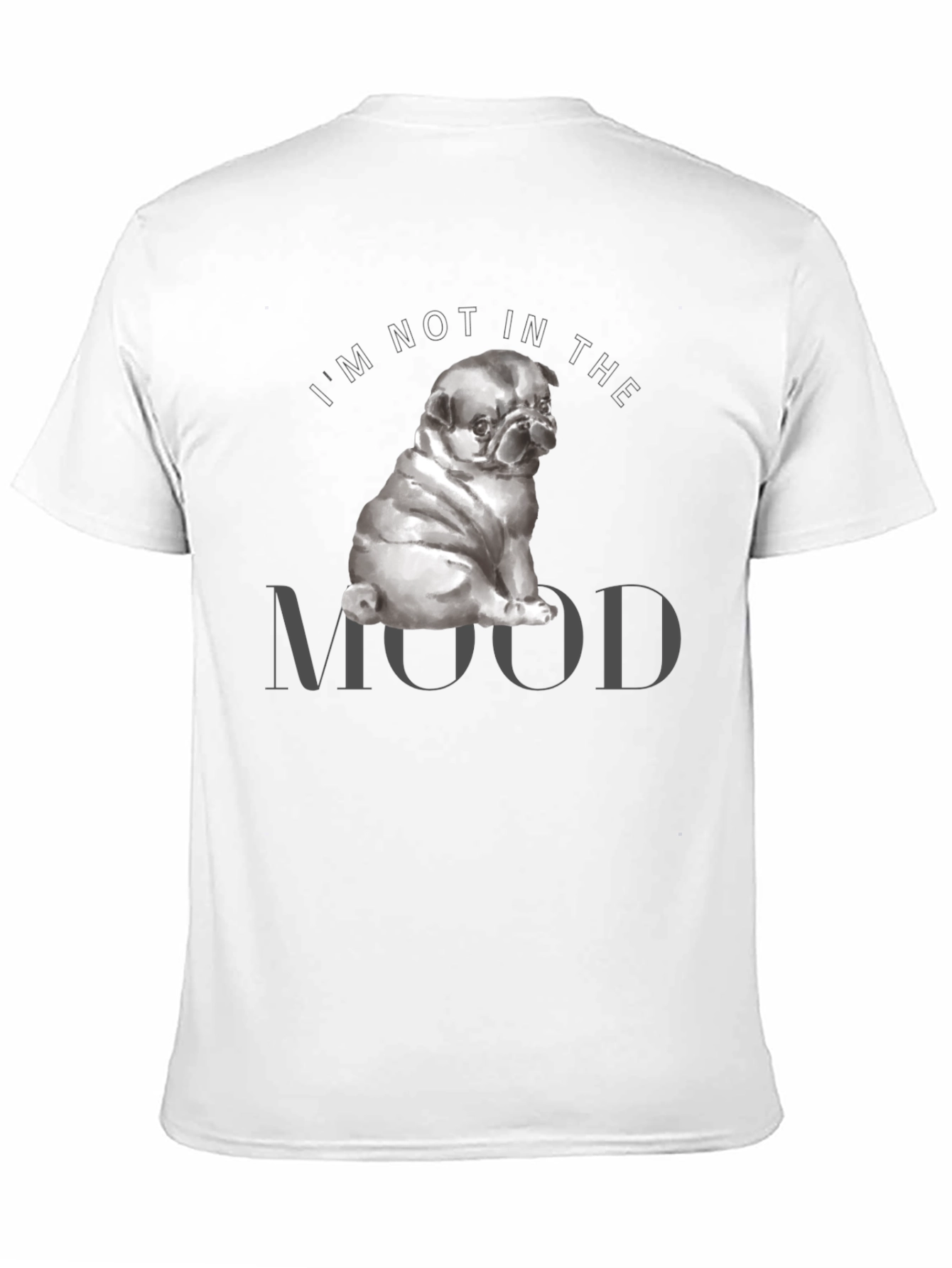 Im Not In The Mood Pug Graphic T-Shirt
