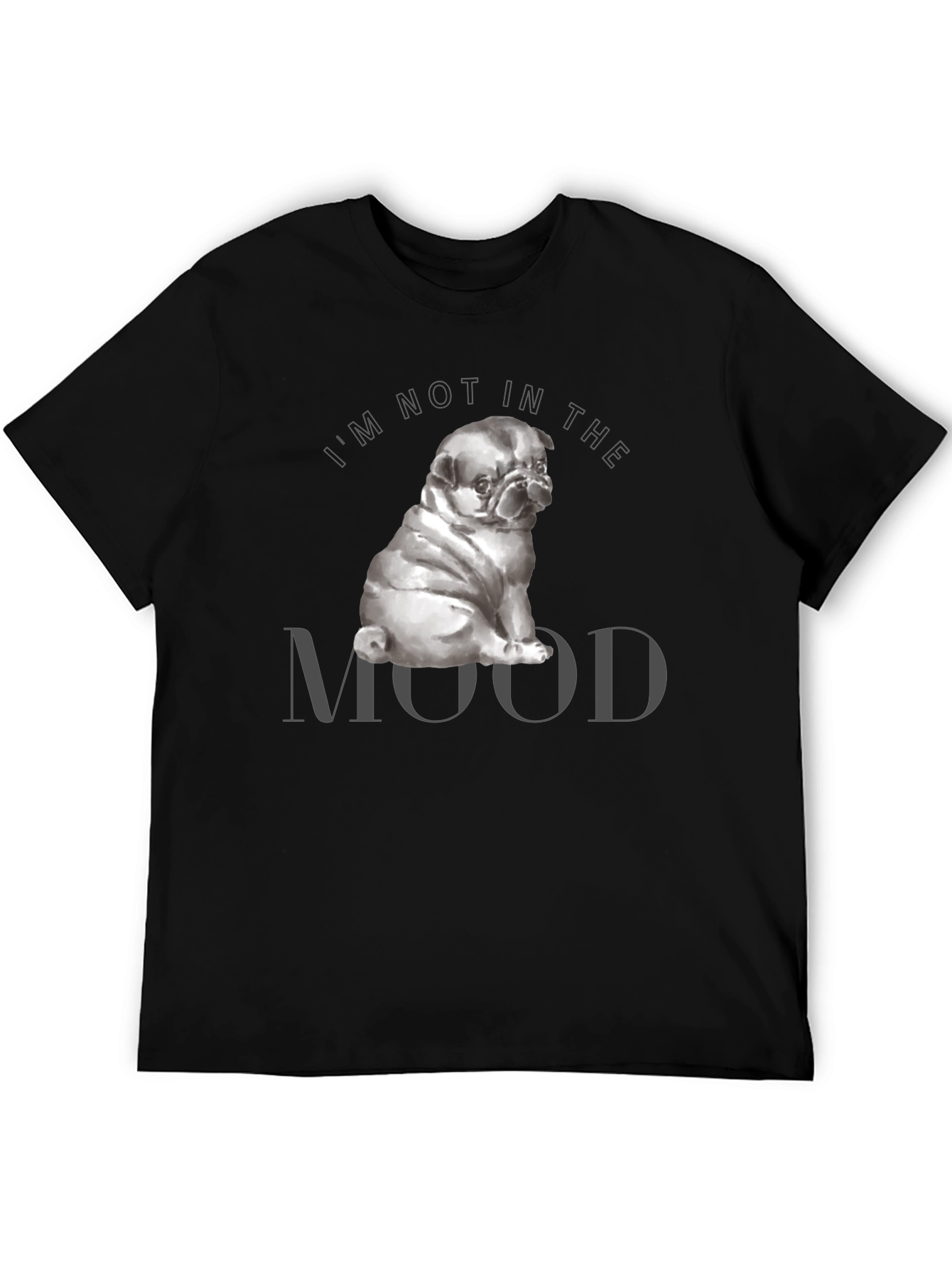 Im Not In The Mood Pug Graphic T-Shirt