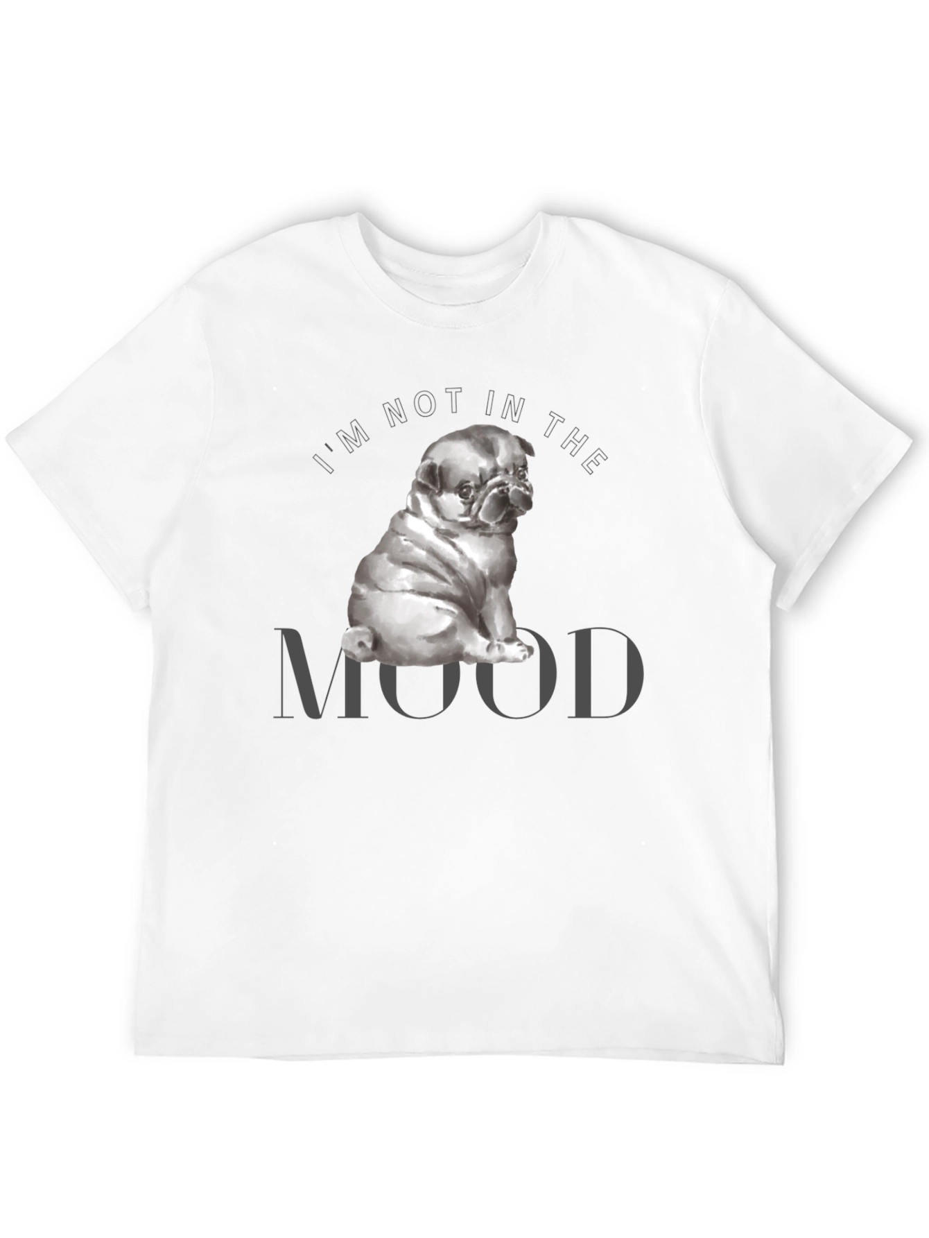 Im Not In The Mood Pug Graphic T-Shirt