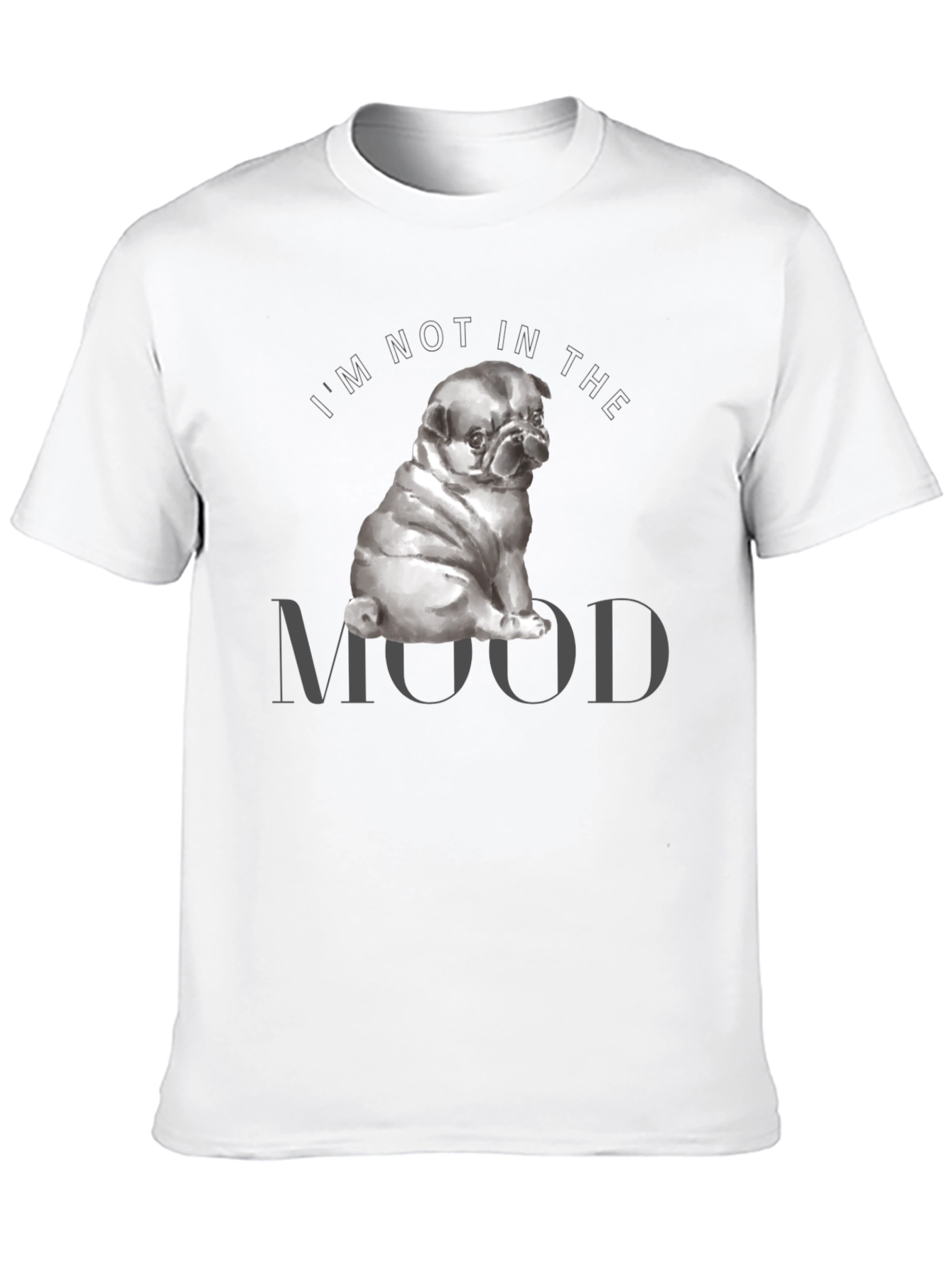 Im Not In The Mood Pug Graphic T-Shirt