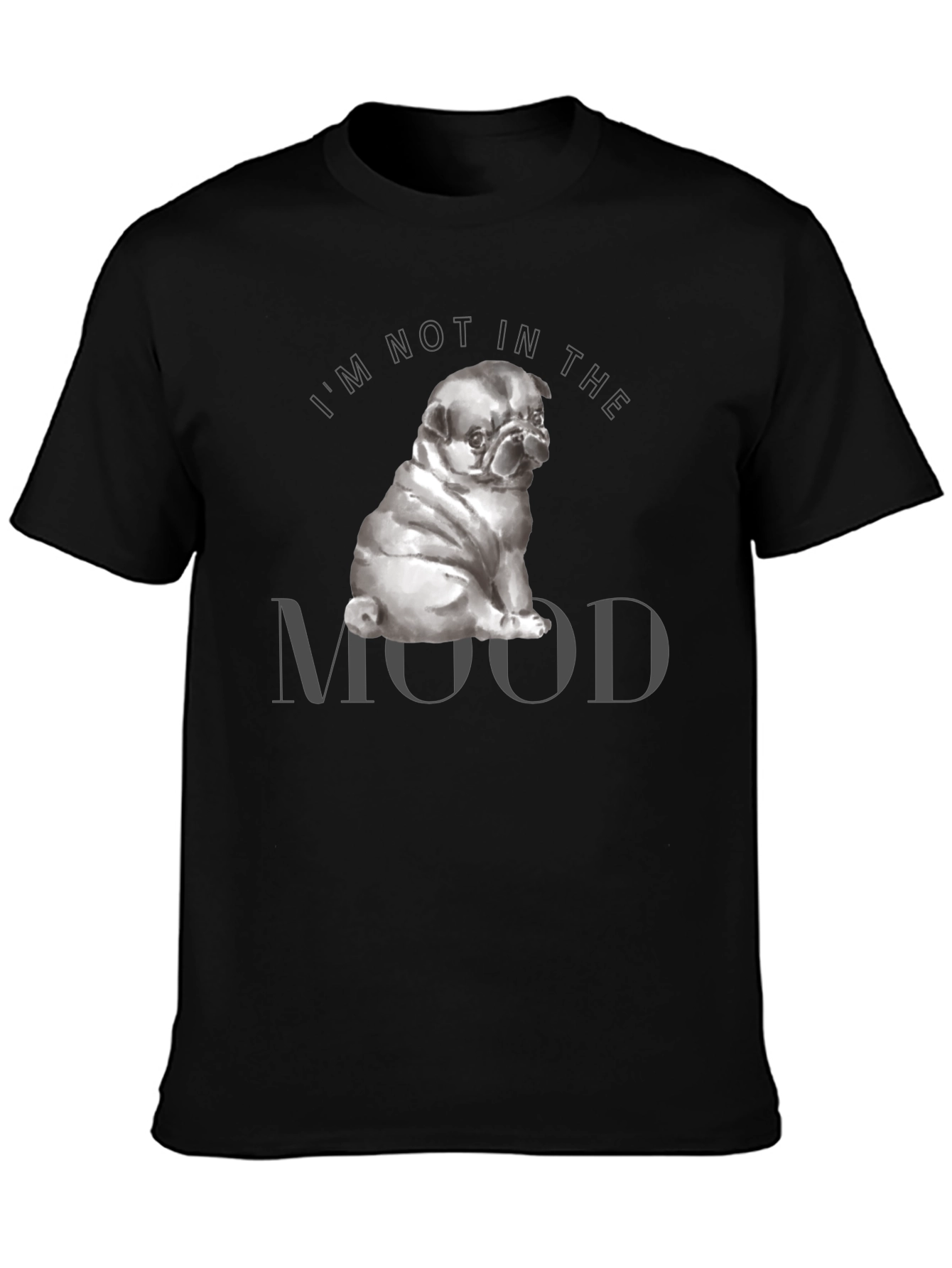 Im Not In The Mood Pug Graphic T-Shirt
