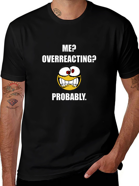Funny Me? Overreacting? Graphic T-Shirt