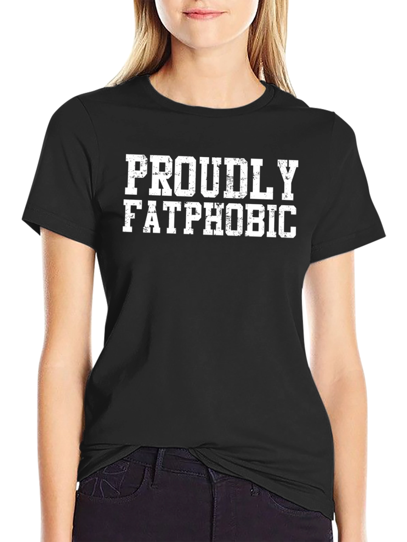 Proudly Fatphobic T-Shirt - Bold Statement Tee