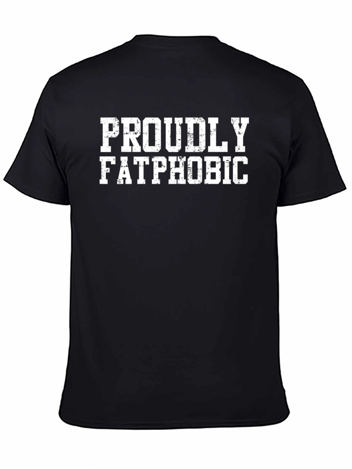 Proudly Fatphobic T-Shirt - Bold Statement Tee