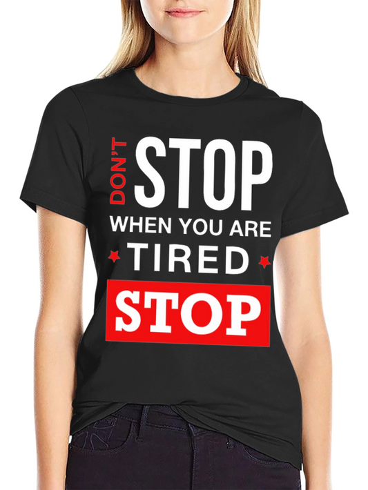 Dont Stop When Tired Stop When Done T-Shirt