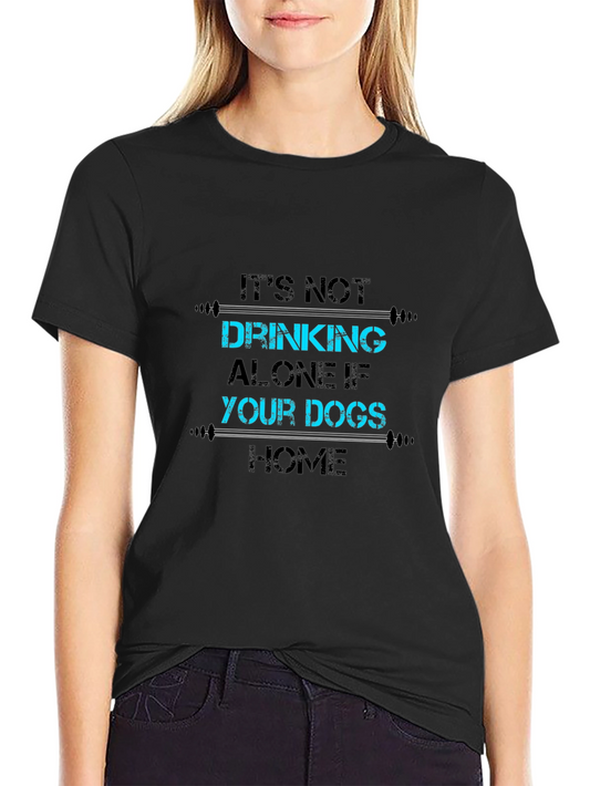Drinking Alone Dogs T-Shirt - Funny Pet Lover Tee