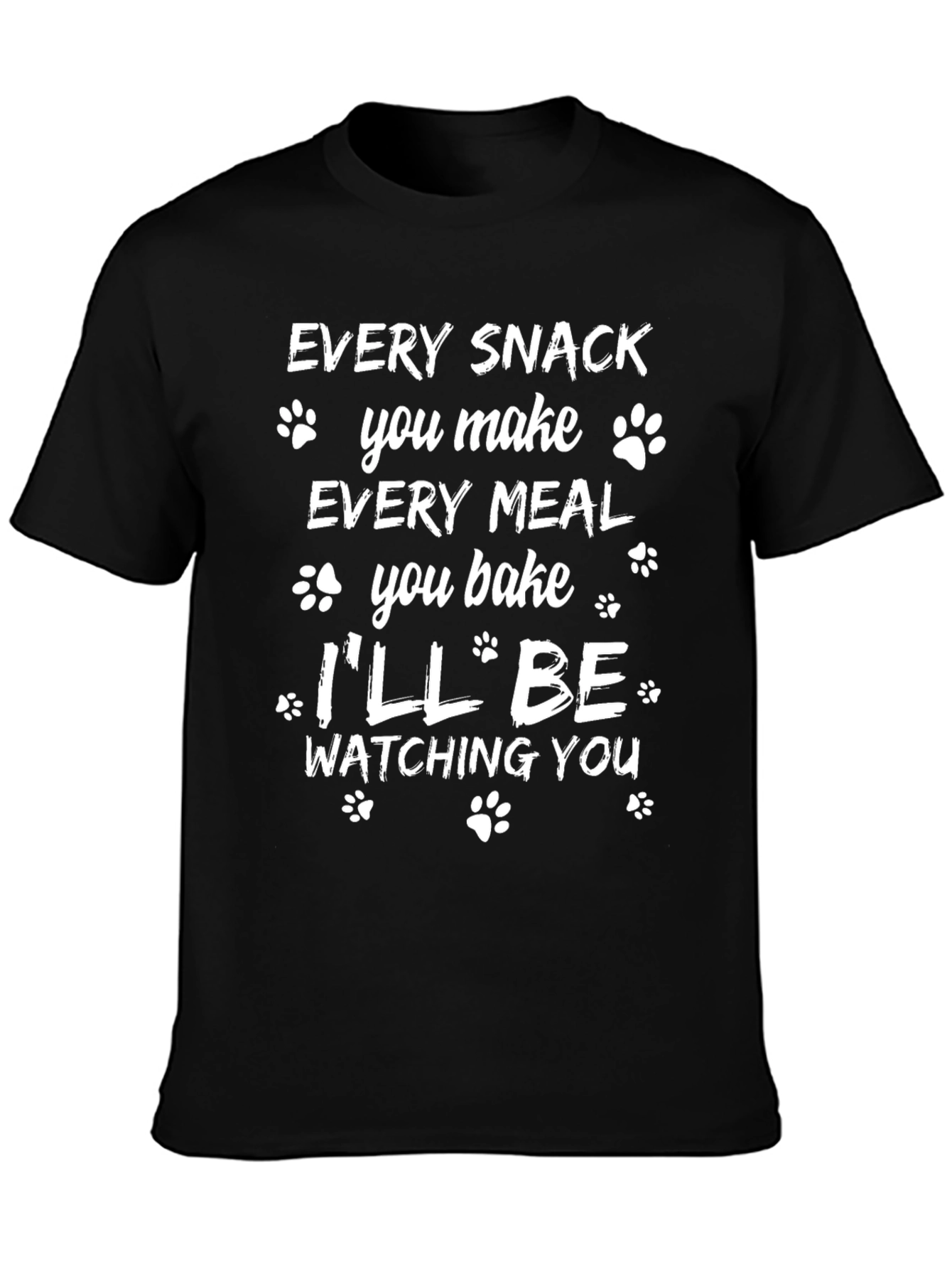 Funny Dog Lover T-Shirt - Every Snack You Make