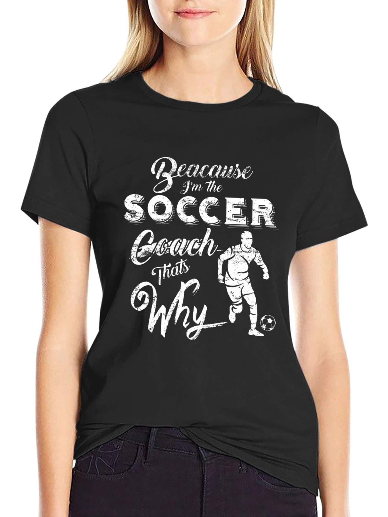 Soccer Coach T-Shirt - Because Im the Coach