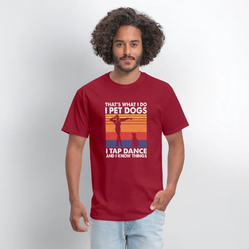 That's What I Do I Pet Dogs Tap Dance Know Things