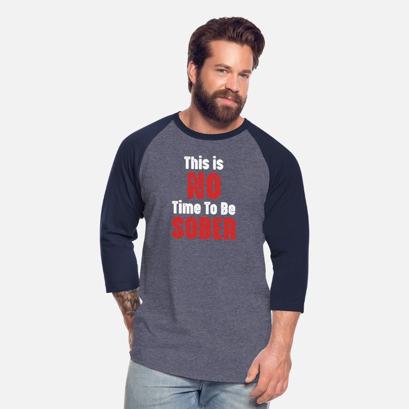 This Is No Time To Be Sober Funny Heavy Drinker