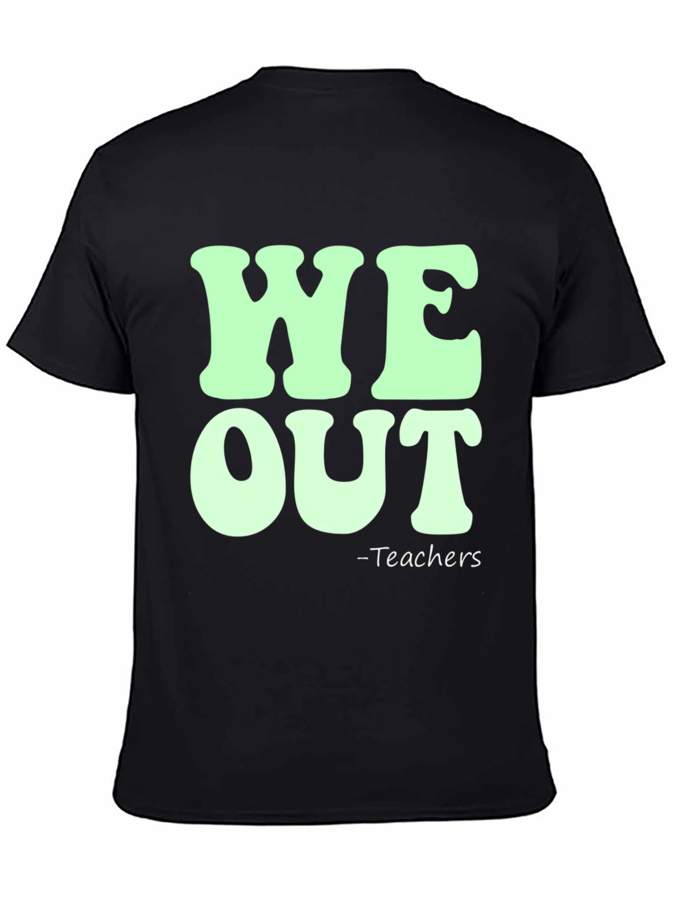 We Out Teachers Graphic Tee
