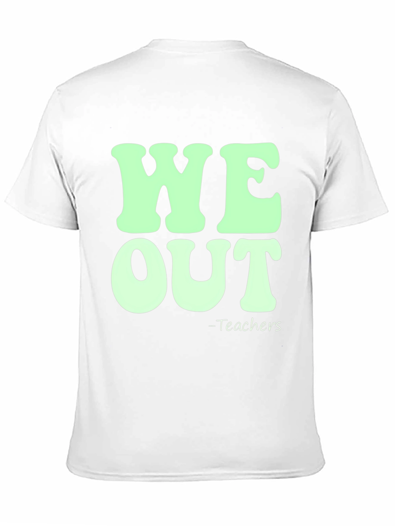 We Out Teachers Graphic Tee