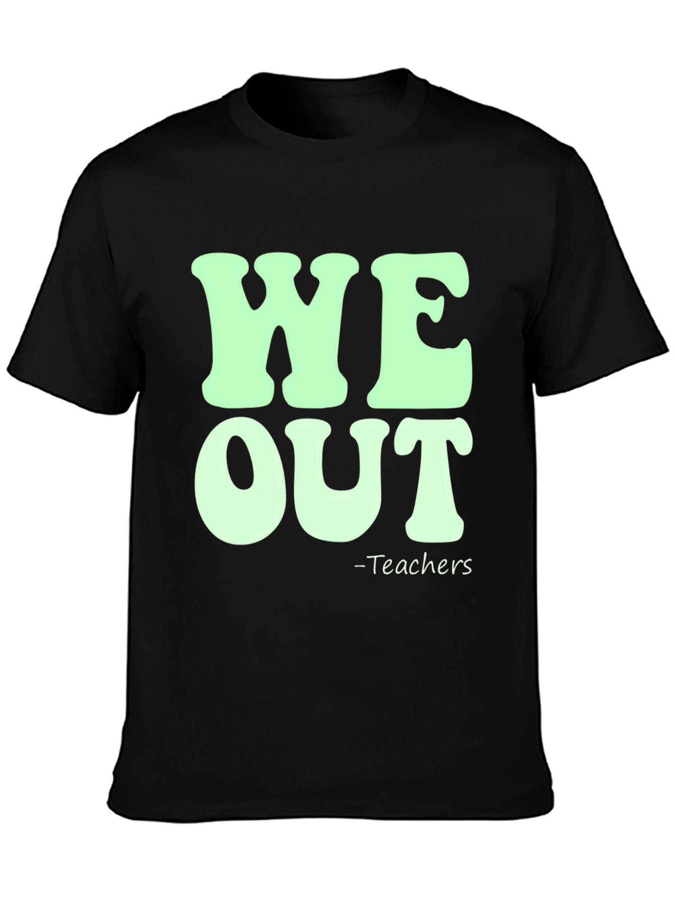 We Out Teachers Graphic Tee