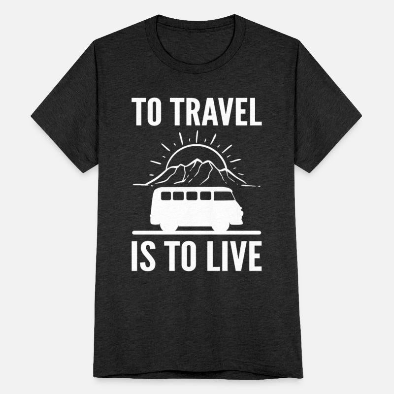 To Travel Is To Live Tourist