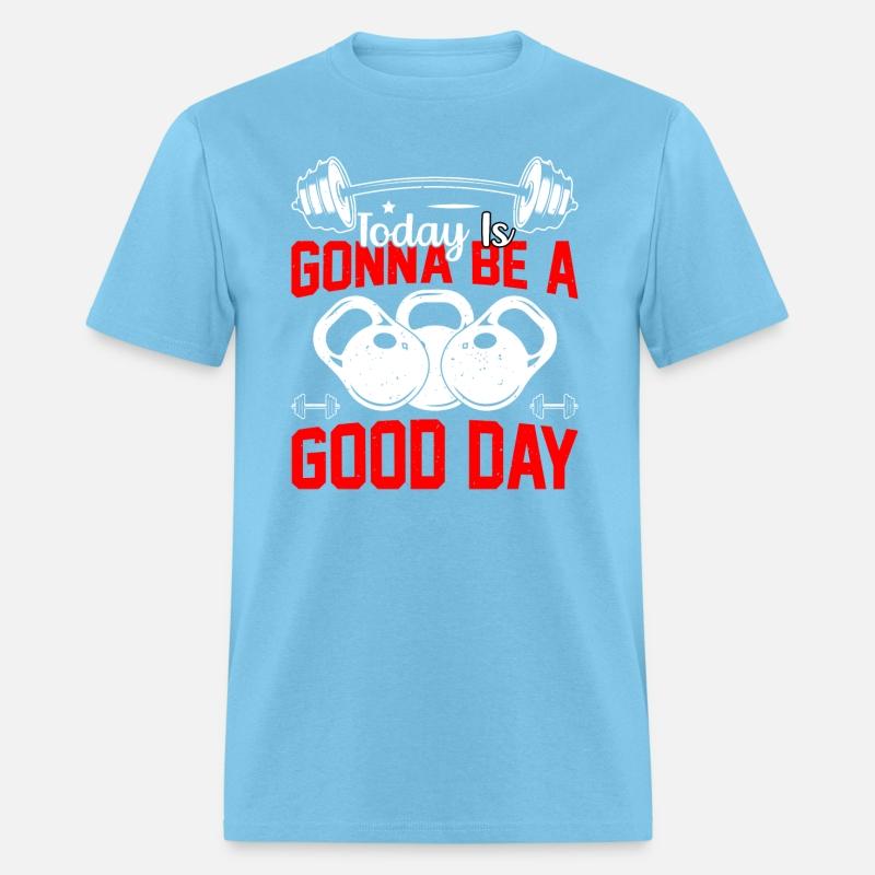 Today Is Gonna Be A Good Day