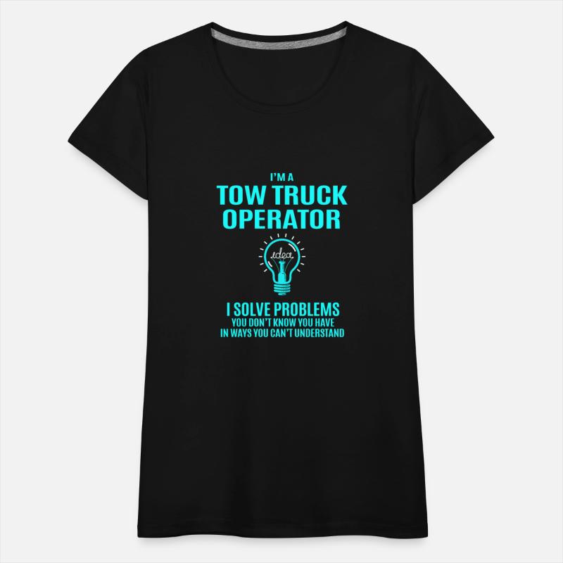 Tow Truck Operator T Shirt - I Solve Problems Gift