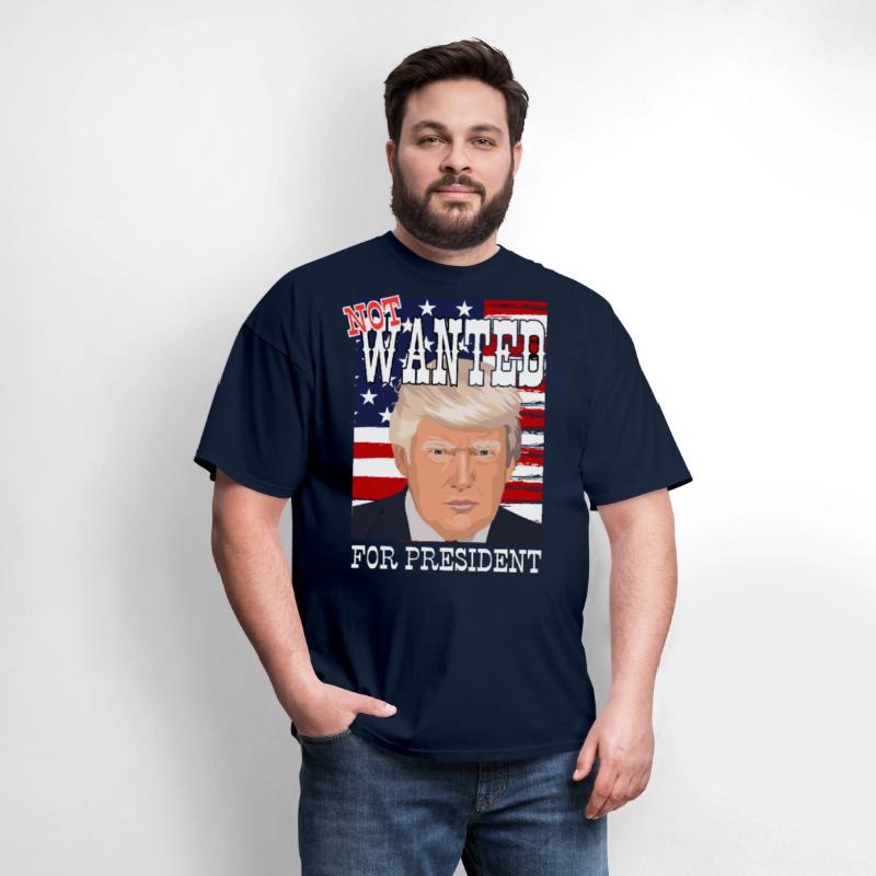Trump - not wanted for president