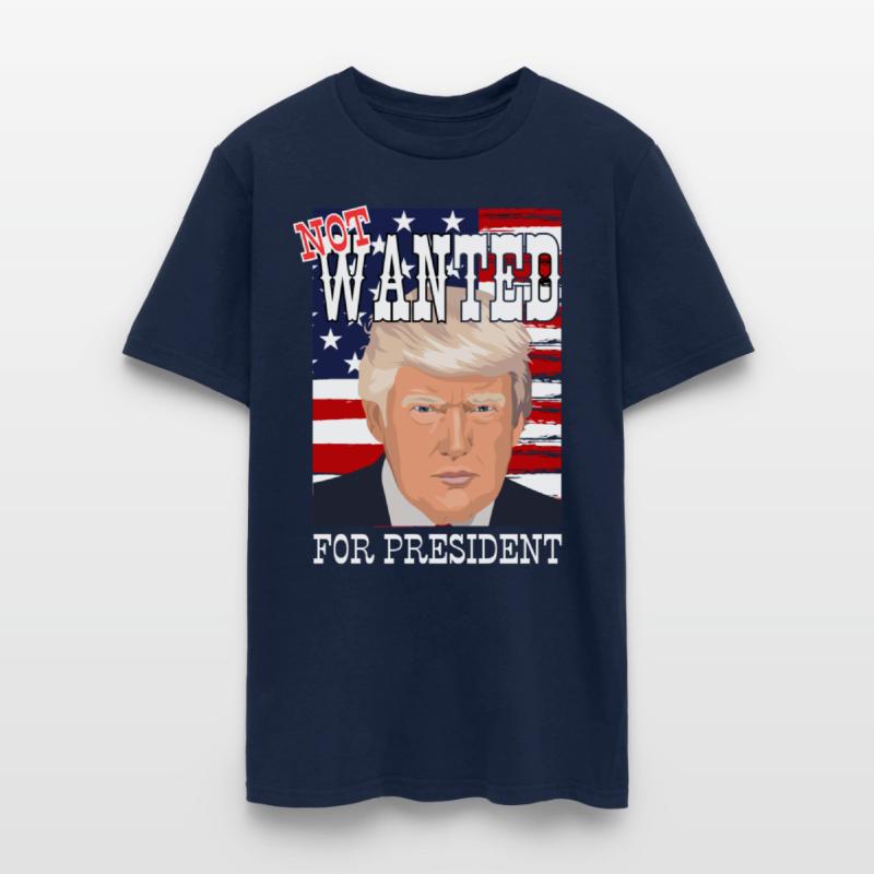 Trump - not wanted for president