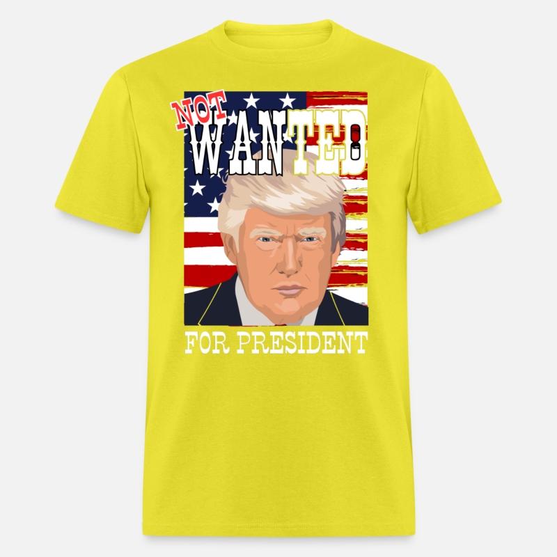 Trump - not wanted for president