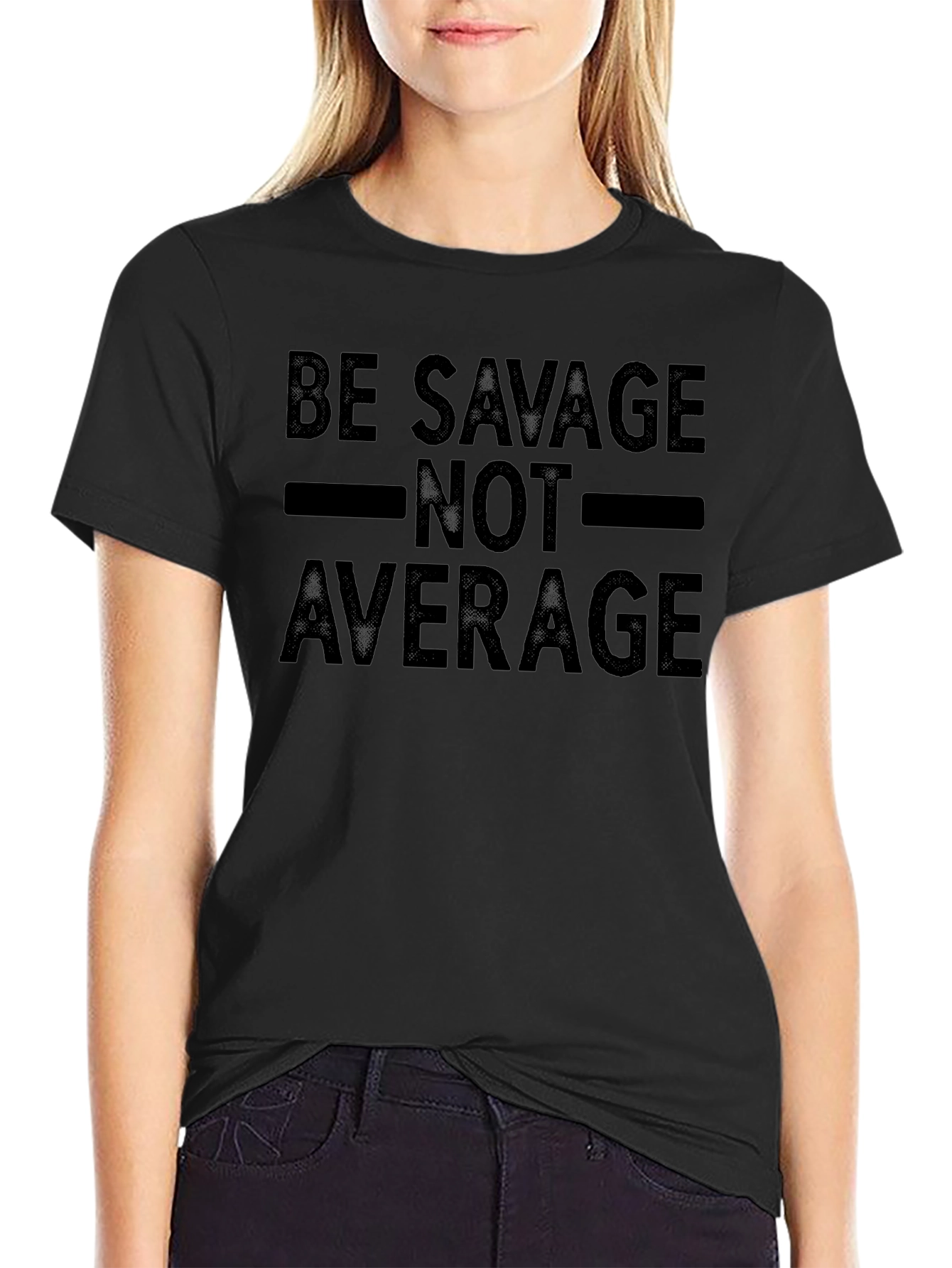 Be Savage Not Average Graphic T-Shirt