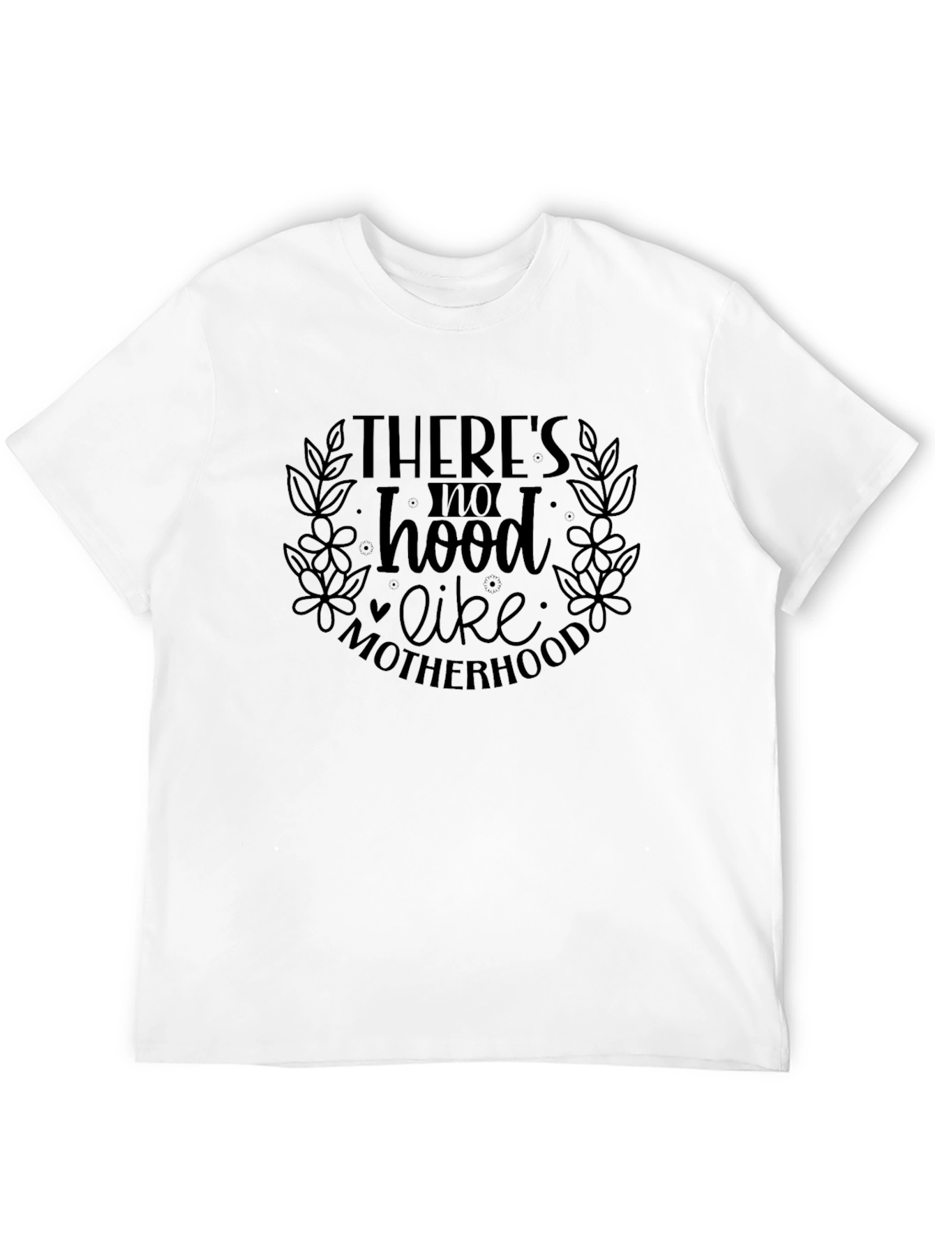 Theres No Hood Like Motherhood Black T-Shirt