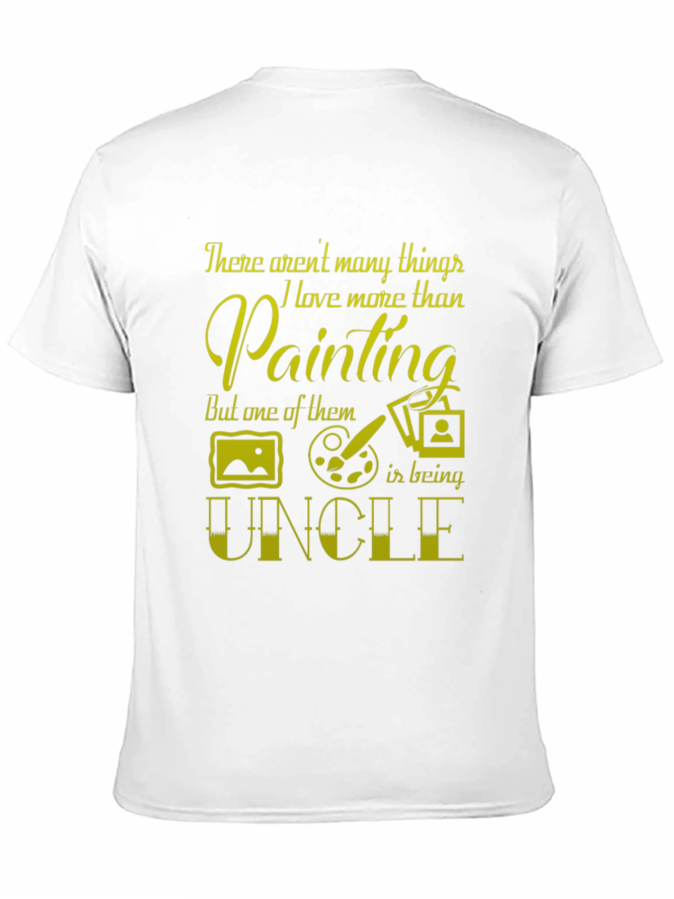 Painting Uncle T-Shirt - Artists Favorite Gift