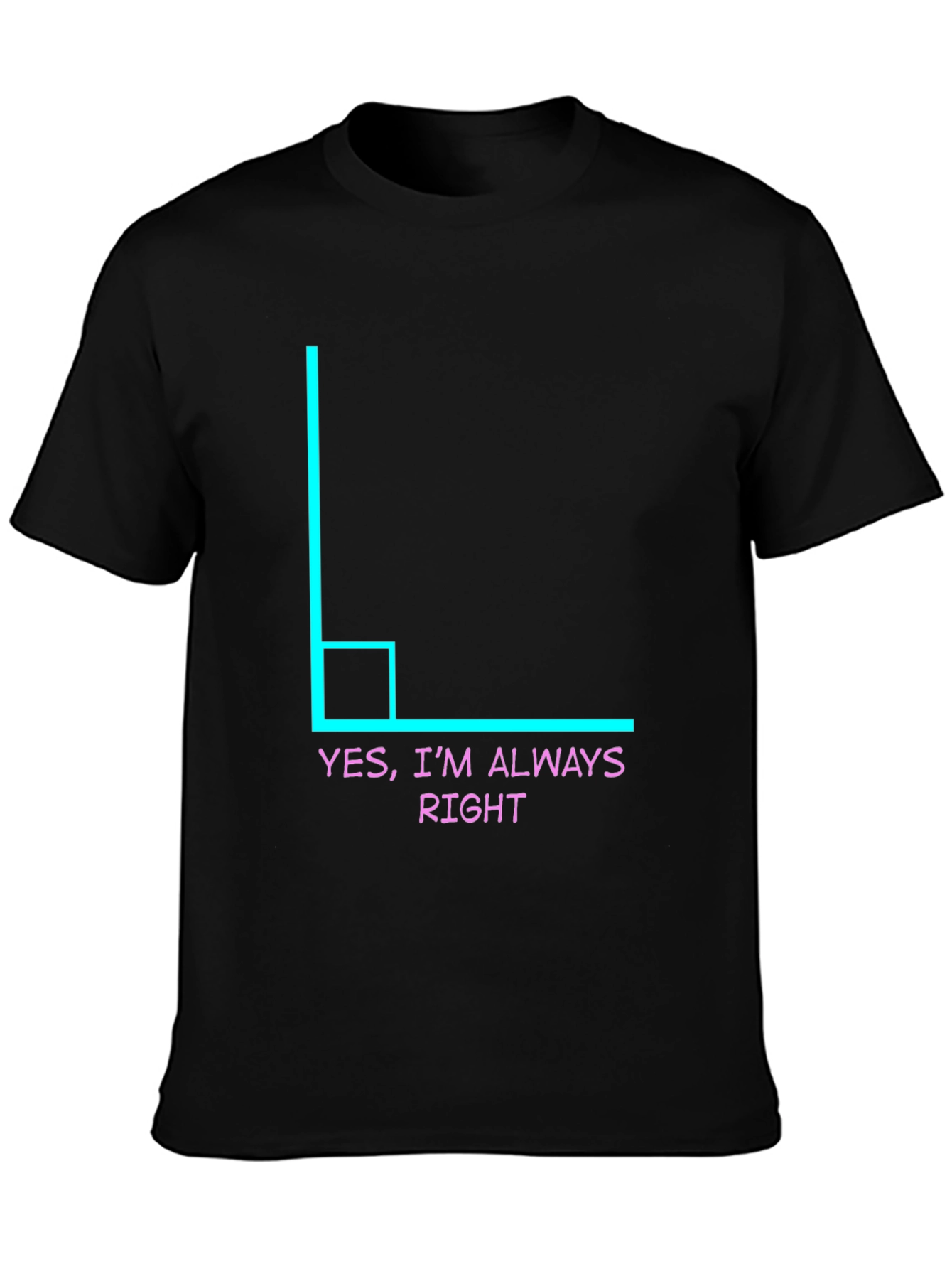 Always Right Angle Humor Tee