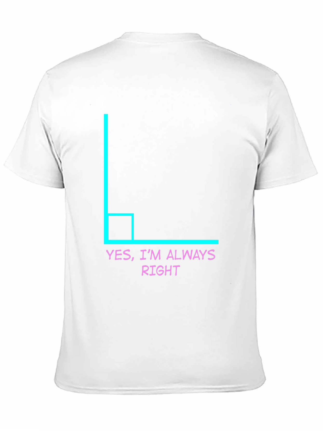 Always Right Angle Humor Tee