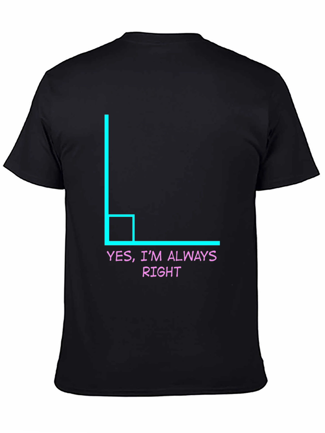 Always Right Angle Humor Tee