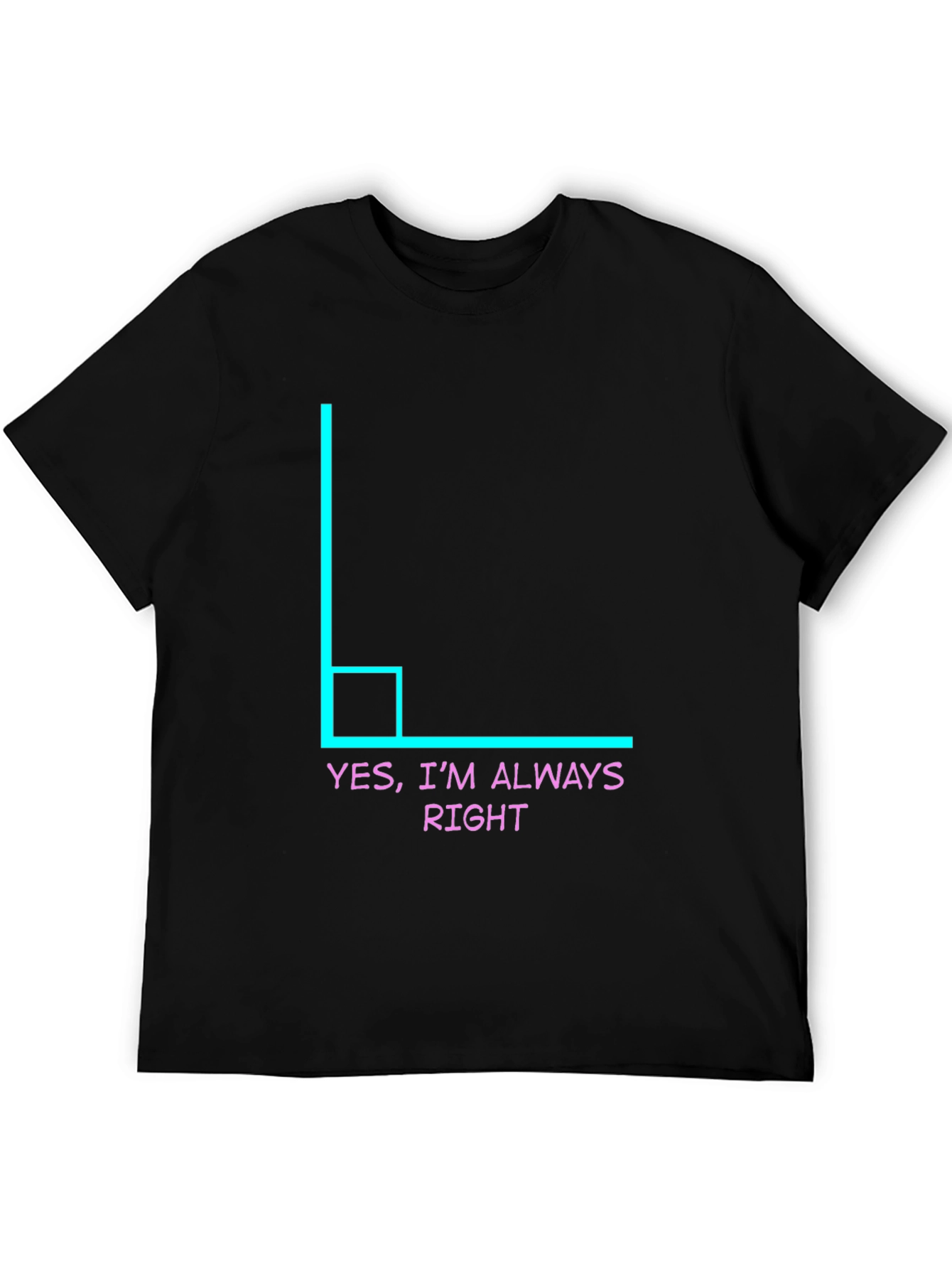 Always Right Angle Humor Tee