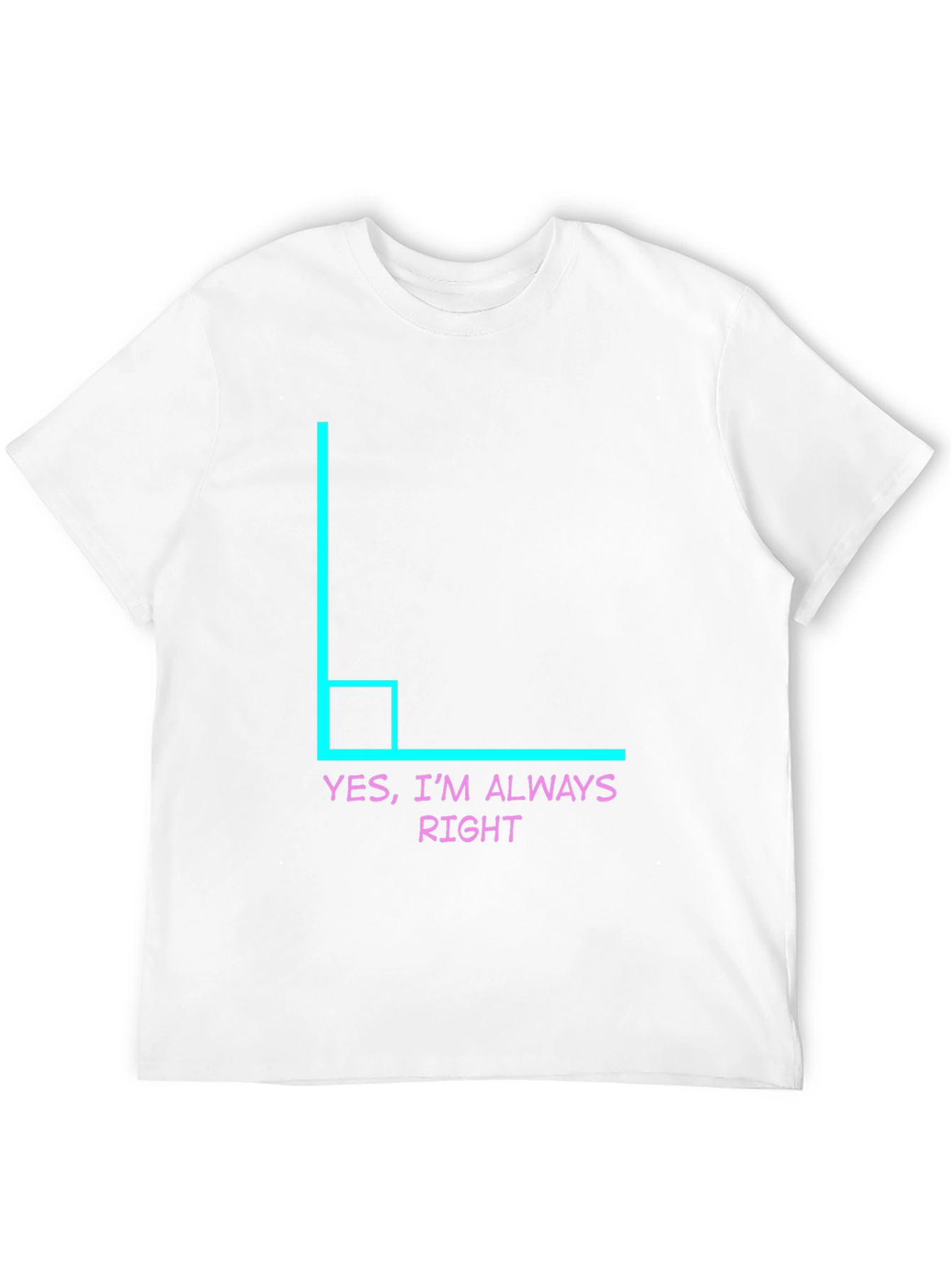 Always Right Angle Humor Tee