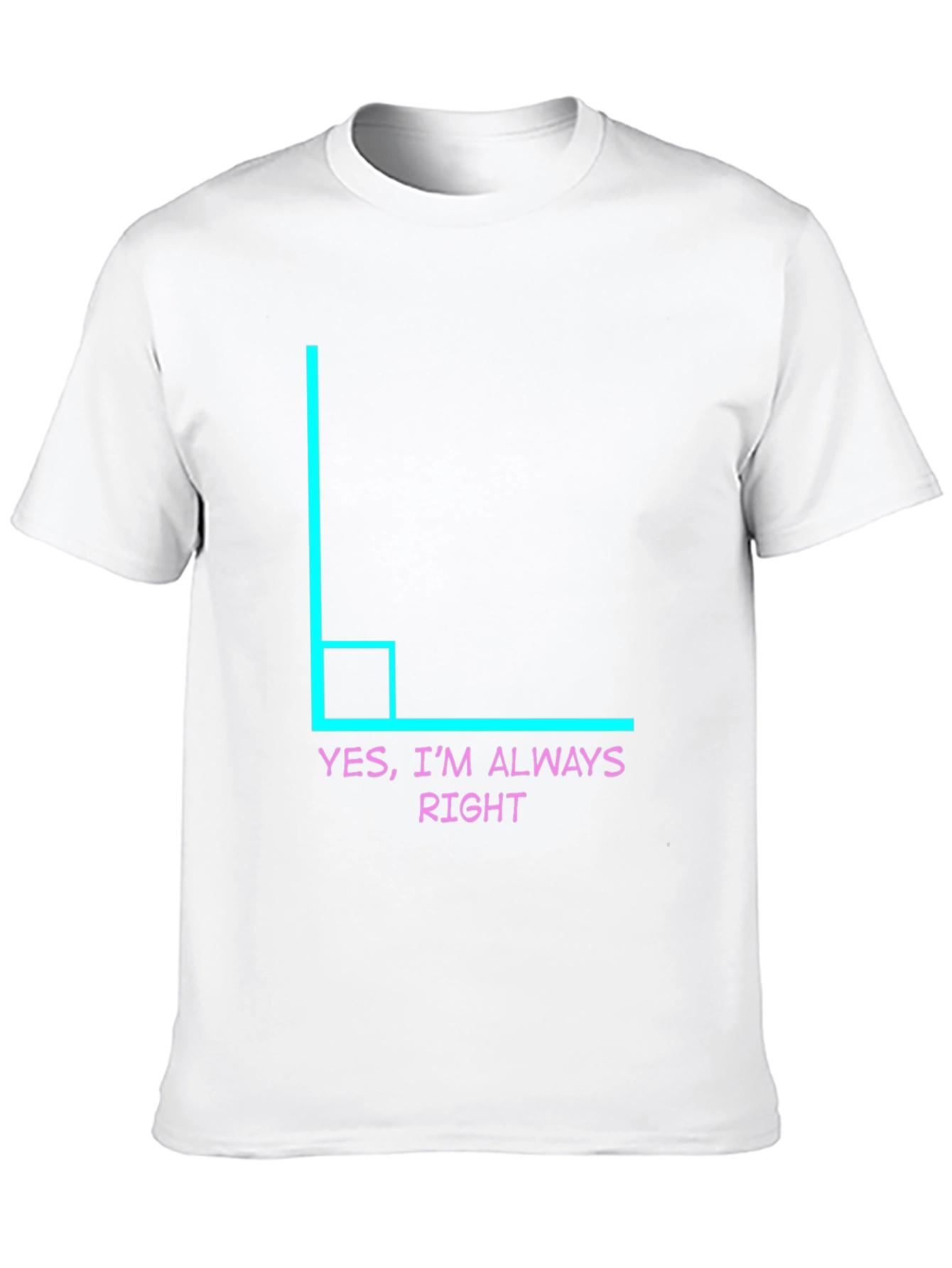 Always Right Angle Humor Tee