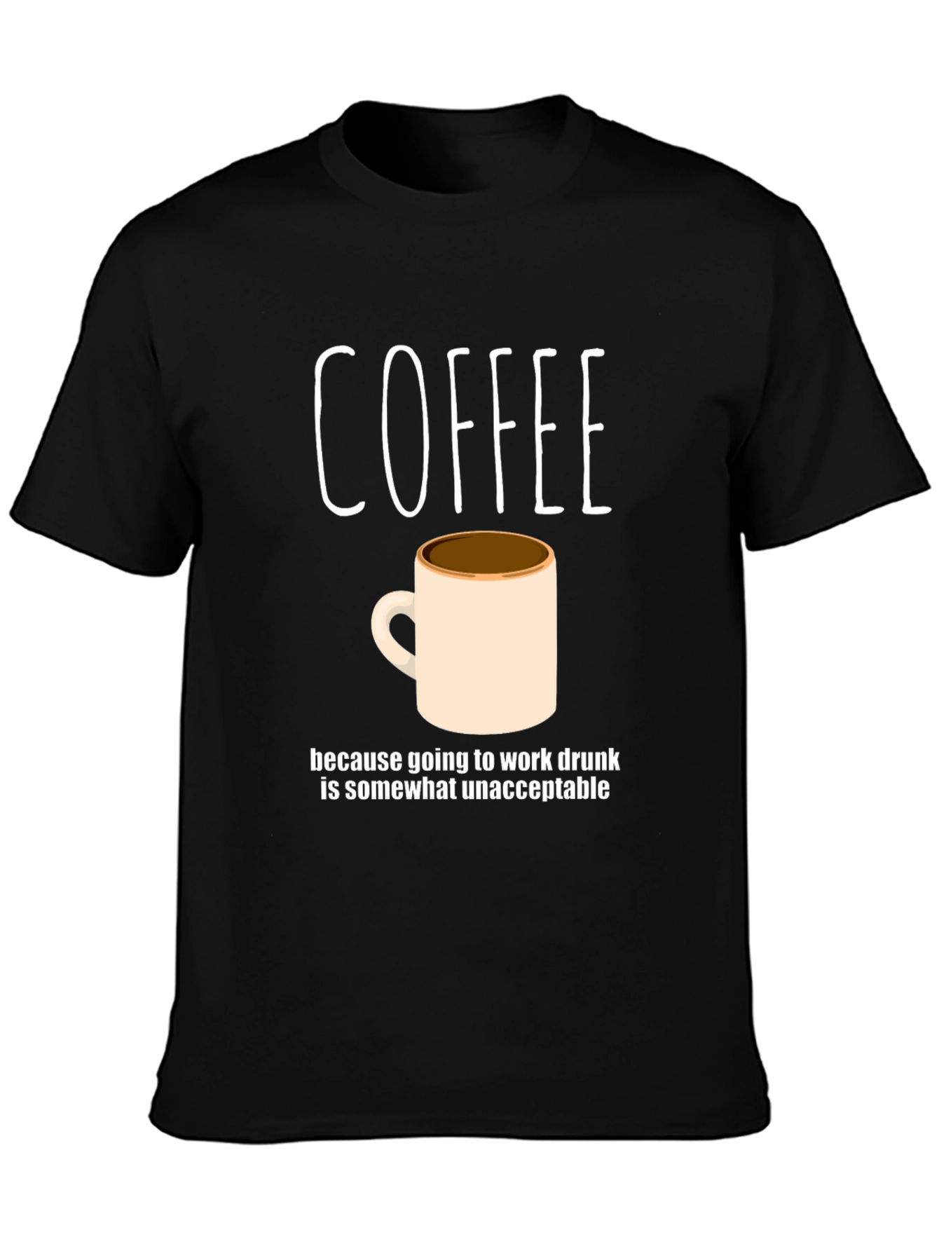 Coffee Because Work Drunk T-Shirt