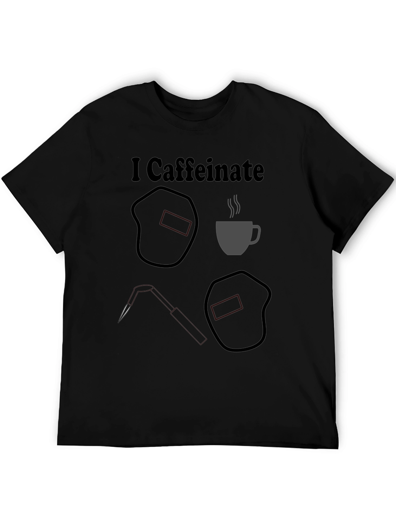 I Caffeinate T-Shirt Welding Humor Tee