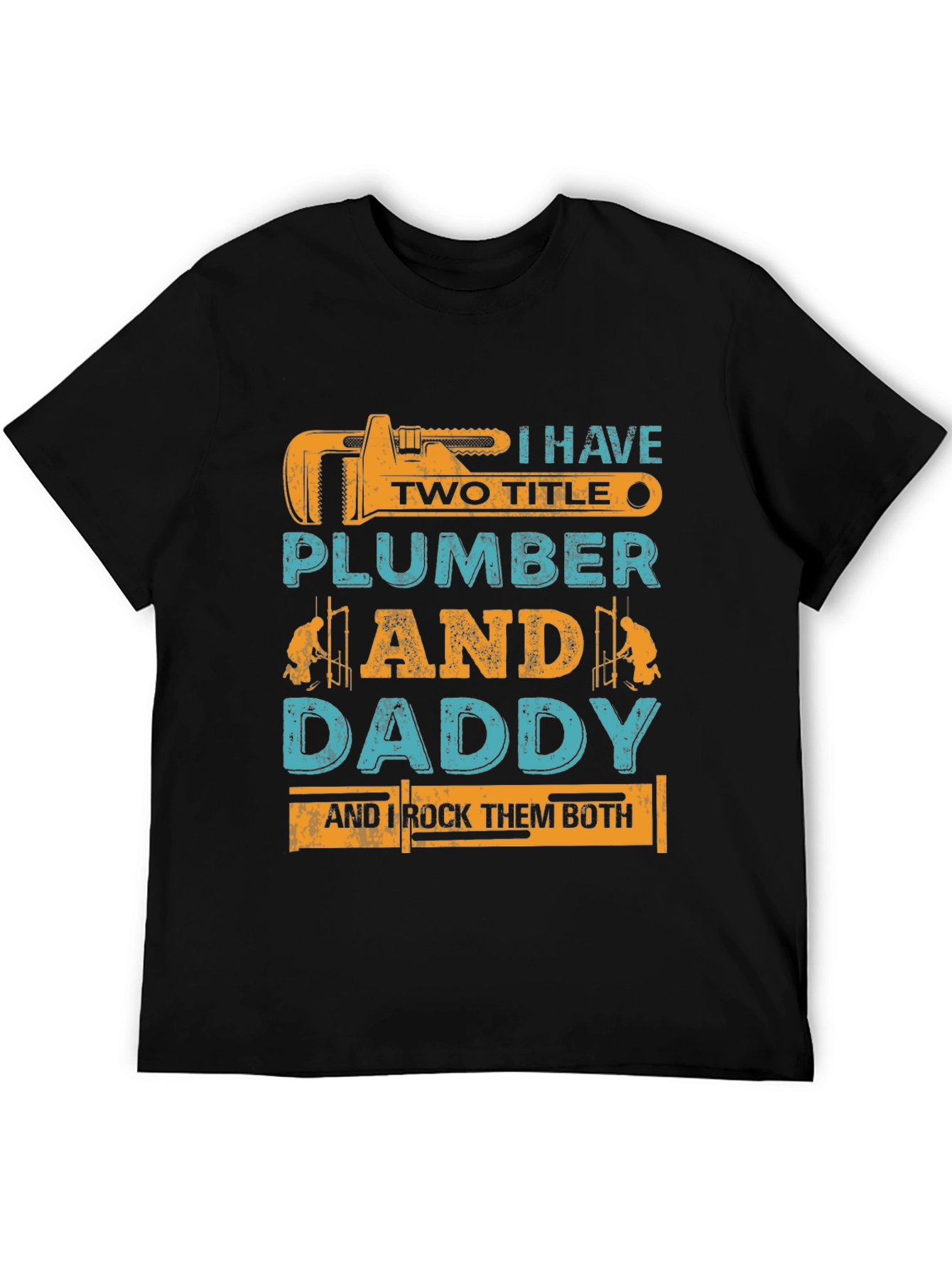 Plumber Daddy T-Shirt - I Have Two Titles