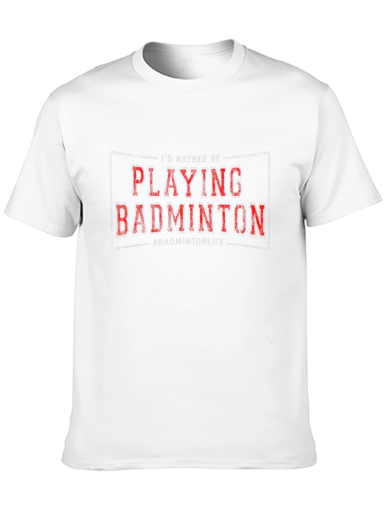 Badminton Player T-Shirt - Id Rather Be Playing!