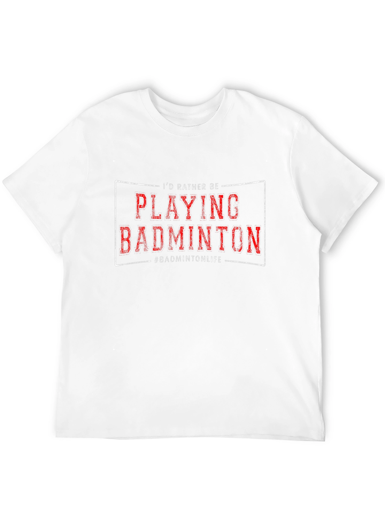 Badminton Player T-Shirt - Id Rather Be Playing!