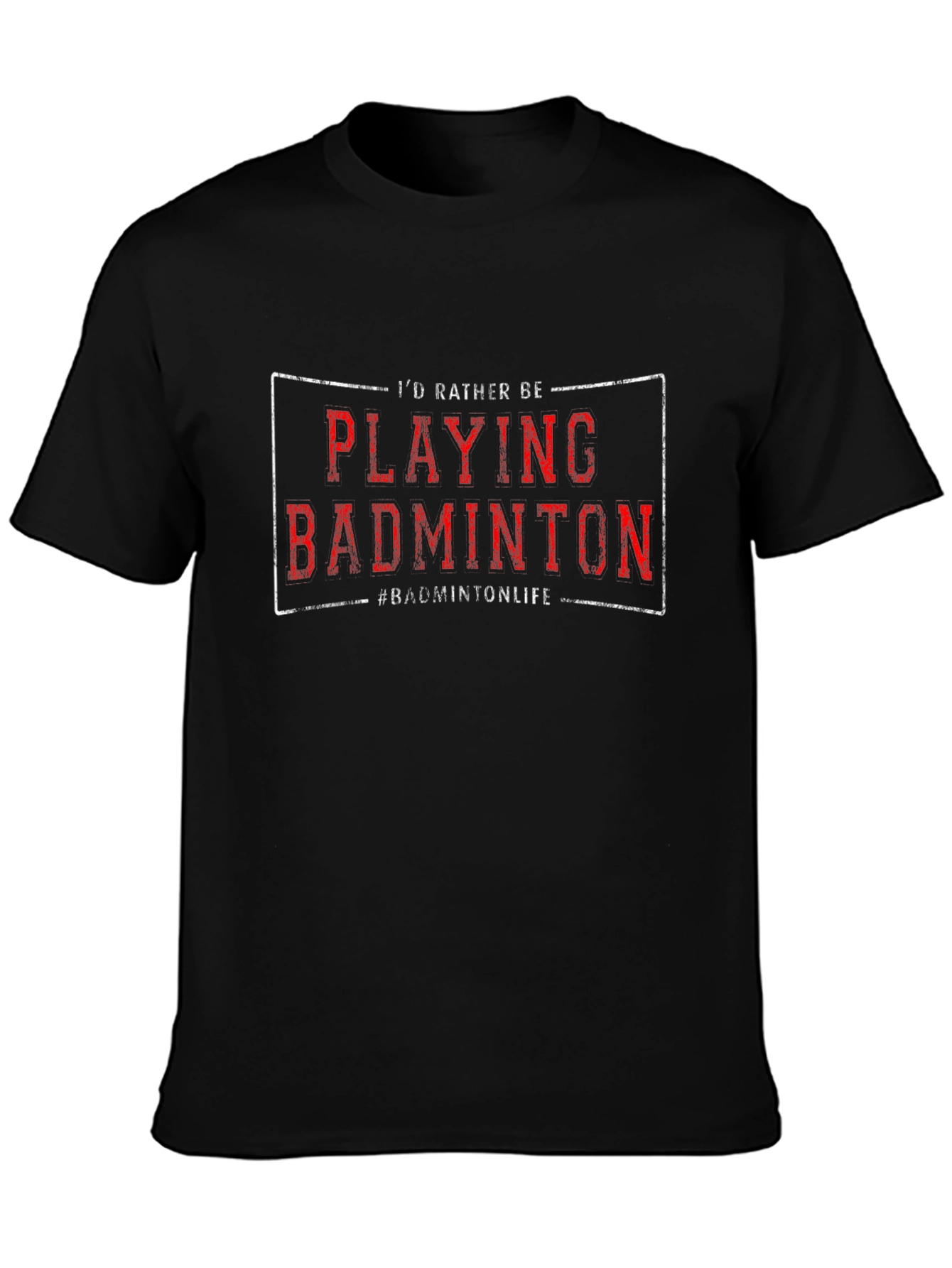 Badminton Player T-Shirt - Id Rather Be Playing!