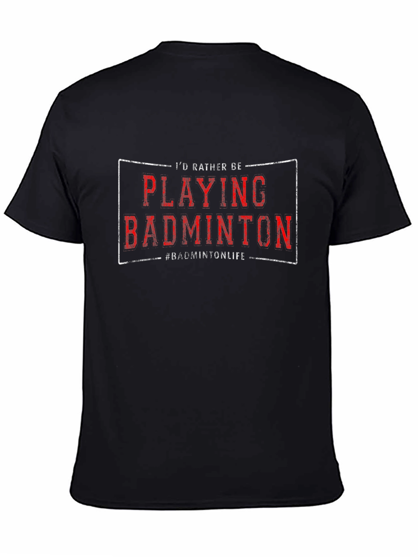 Badminton Player T-Shirt - Id Rather Be Playing!