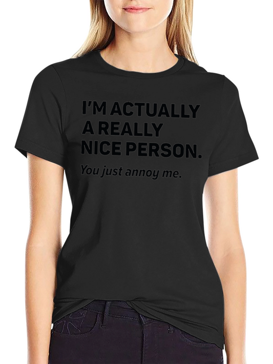 Funny Graphic Tee: Im Actually a Really Nice Person - Sarcastic T-Shirt